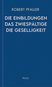 Die Einbildungen. Das Zwiespältige. Die Geselligkeit