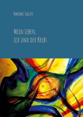 Mein Leben, ich und der Krebs