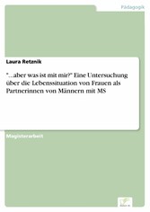 '...aber was ist mit mir?' Eine Untersuchung über die Lebenssituation von Frauen als Partnerinnen von Männern mit MS