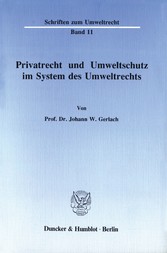 Privatrecht und Umweltschutz im System des Umweltrechts.