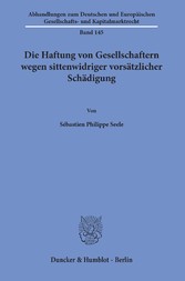 Die Haftung von Gesellschaftern wegen sittenwidriger vorsätzlicher Schädigung.