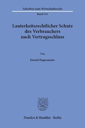 Lauterkeitsrechtlicher Schutz des Verbrauchers nach Vertragsschluss.