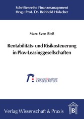 Rentabilitäts- und Risikosteuerung in Pkw-Leasinggesellschaften.