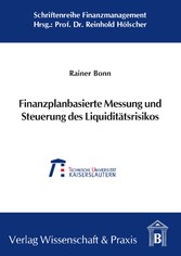 Finanzplanbasierte Messung und Steuerung des Liquiditätsrisikos.