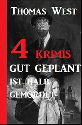 4 Krimis: Gut geplant ist halb gemordet