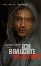 &quot;Ich brauchte die Gewalt&quot;