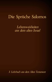 Die Bibel - Das Alte Testament - Die Sprüche Salomos