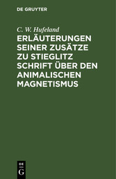 Erläuterungen seiner Zusätze zu Stieglitz Schrift über den animalischen Magnetismus