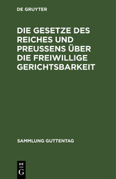 Die Gesetze des Reiches und Preußens über die freiwillige Gerichtsbarkeit