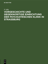 Vorgeschichte und gegenwärtige Einrichtung der psychiatrischen Klinik in Straßburg