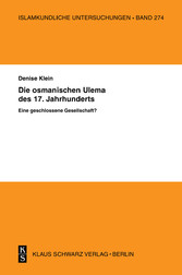 Die osmanischen 'Ulema' des 17. Jahrhunderts. Eine geschlossene Gesellschaft?