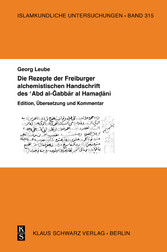 Die Rezepte der Freiburger alchemistischen Handschrift des 'Abd al-Gabbar al-Hamadani