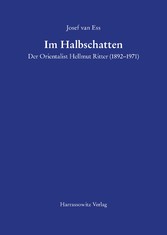 Im Halbschatten Der Orientalist Hellmut Ritter (1892-1971)