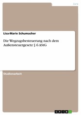 Die Wegzugsbesteuerung nach dem Außensteuergesetz § 6 AStG