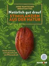 Natürlich gut drauf - Stimulanzien aus der Natur