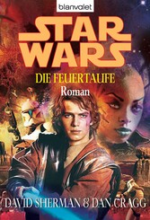 Star Wars. Die Feuertaufe