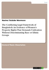 The Conflicting Legal Framework of Bangladesh. An Evidence of Women's Property Rights That Demands Unification Without Discriminating Race or Ethnic Groups