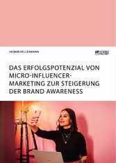 Das Erfolgspotenzial von Micro-Influencer-Marketing zur Steigerung der Brand Awareness