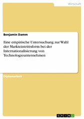 Eine empirische Untersuchung zur Wahl der Markteintrittsform bei der Internationalisierung von Technologieunternehmen