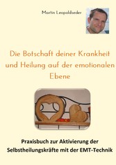 Die Botschaft deiner Krankheit und Heilung auf der emotionalen Ebene