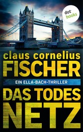 Das Todesnetz: Ein Ella-Bach-Thriller