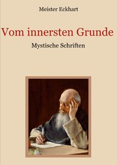 Vom innersten Grunde - Mystische Schriften