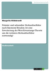 Primäre und sekundäre Herkunftseffekte nach Raymond Boudon. Ist eine Erweiterung der Wert-Erwartungs-Theorie um die tertiären Herkunftseffekte notwendig?