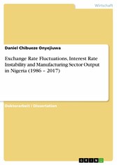 Exchange Rate Fluctuations, Interest Rate Instability and Manufacturing Sector Output in Nigeria (1986 - 2017)