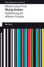 Mutig denken. Aufklärung als offener Prozess