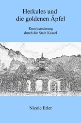 Herkules und die goldenen Äpfel - Rundwanderung durch die Stadt Kassel