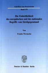 Die Einheitlichkeit des europäischen und des nationalen Begriffs vom Streitgegenstand.