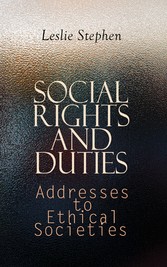 Social Rights and Duties: Addresses to Ethical Societies