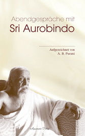 Abendgespräche mit Sri Aurobindo