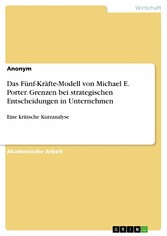 Das Fünf-Kräfte-Modell von Michael E. Porter. Grenzen bei strategischen Entscheidungen in Unternehmen