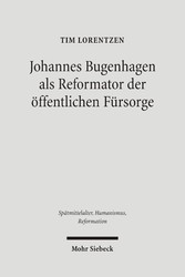 Johannes Bugenhagen als Reformator der öffentlichen Fürsorge