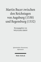 Martin Bucer zwischen den Reichstagen von Augsburg (1530) und Regensburg (1532)