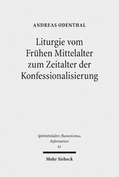 Liturgie vom Frühen Mittelalter zum Zeitalter der Konfessionalisierung