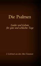 Die Bibel - Das Alte Testament - Die Psalmen