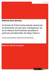 La Forme de l'interventionnisme americain au Venezuela en tant que conséquence de la révolution boliviarienne pendant la période présidentielle de Hugo Chávez