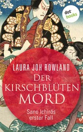 Der Kirschblütenmord: Sano Ichir?s erster Fall