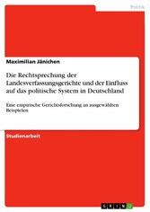 Die Rechtsprechung der Landesverfassungsgerichte und der Einfluss auf das politische System in Deutschland