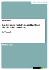 Glückseligkeit nach Immanuel Kant und aktuelle Glücksforschung