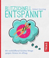 Blitzschnell entspannt