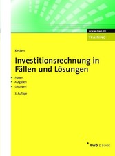 Investitionsrechnung in Fällen und Lösungen