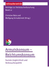 Beiträge zur Verbraucherforschung Band 12 Armutskonsum -  Reichtumskonsum: