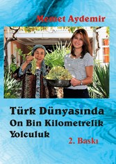 Türk Dünyasinda On Bin Kilometrelik Yolculuk