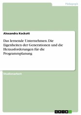 Das lernende Unternehmen. Die Eigenheiten der Generationen und die Herausforderungen für die Programmplanung