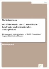 Das Initiativrecht der EU Kommission: Reichweite und institutionelles Gleichgewicht