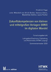 Zukunftskompetenzen von kleinen und mittelgroßen Verlagen (KMV) im digitalen Wandel