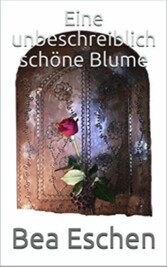 Eine unbeschreiblich schöne Blume